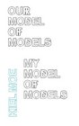 Our Model of Models / My Model of Models