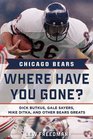 Chicago Bears Where Have You Gone Dick Butkus Gale Sayers Mike Ditka and Other Bears Greats