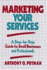Marketing Your Services  A StepbyStep Guide for Small Businesses and Professionals