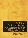 Anne of Geierstein or The Maiden of the Mist Volume I