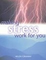 Making Stress Work for You