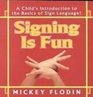 Signing Is Fun/A Child's Introduction to the Basics of Sign Language