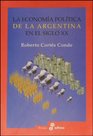 La Economia Politica de La Argentina En El Siglo XX