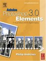 Adobe Photoshop Elements 30  A Visual Introduction to Digital Imaging
