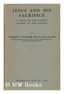 Jesus and His Sacrifice a Study of the PassionSayings in the Gospels