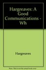 Hargreaves A Good Communications  Wh