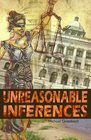 Unreasonable Inferences The True Story of a Wrongful Conviction and its Astonishing Aftermath