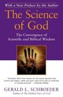 The Science of God The Convergence of Scientific and Biblical Wisdom