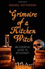 Grimoire of a Kitchen Witch An Essential Guide to Witchcraft