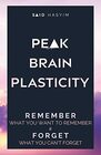 Peak Brain Plasticity Remember What You Want to Remember and Forget What You Can't Forget