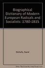 Biographical Dictionary of Modern European Radicals and Socialists 17801815