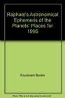 Raphael's Astronomical Ephemeris of the Planets' Place of 1995