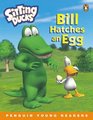 Bill Hatches an Egg