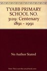 TYABB PRIMARY SCHOOL NO 3129 Centenary 1891  1991