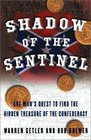 Shadow of the Sentinel One Man's Quest to Find the Hidden Treasure of the Confederacy