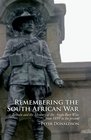Remembering the South African War Britain and the Memory of the AngloBoer War from 1899 to the Present
