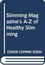 SLIMMING Magazine AZ of Heathy Slimming