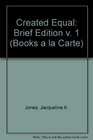 Created Equal Brief Edition Volume I Books a la Carte Plus MyHistoryLab
