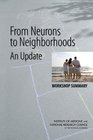 From Neurons to Neighborhoods An Update Workshop Summary