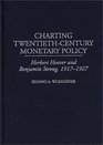 Charting TwentiethCentury Monetary Policy Herbert Hoover and Benjamin Strong 19171927