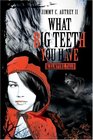 What Big Teeth You Have : A Vampire Tale