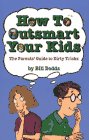 HOW TO OUTSMART YOUR KIDS