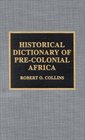 Historical Dictionary of PreColonial Africa