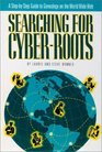 Searching for CyberRoots A StepByStep Guide to Genealogy on the World Wide Web