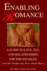 Enabling Romance A Guide to Love Sex and Relationships for the Disabled