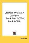 Creation Or Man A Universe Book Two Of The Book Of Life