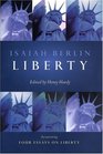 Liberty Incorporating Four Essays on Liberty