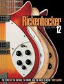 RICKENBACKER ELECTRIC 12  The Story of the Guitars the Music and the Great Players