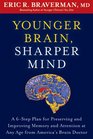 Younger Brain Sharper Mind A 6Step Plan for Preserving and Improving Memory and Attention at Any Age from America's Brain Doctor