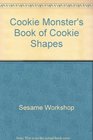 Cookie Monster's Book of Cookie Shapes