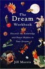 The Dream Workbook Discover the Knowledge and Power Hidden in Your Dreams
