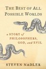 The Best of All Possible Worlds A Story of Philosophers God and Evil