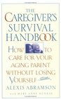 The Caregiver's Survival Handbook  How to Care for Your Aging Parent Without Losing Yourself