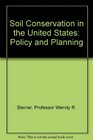 Soil Conservation in the United States Policy and Planning