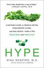 Hype A Doctor's Guide to Medical Myths Exaggerated Claims and Bad Advice  How to Tell What's Real and What's Not