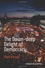 The DownDeep Delight of Democracy