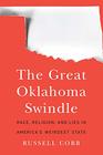 The Great Oklahoma Swindle Race Religion and Lies in America's Weirdest State