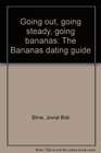 Going out going steady going bananas The Bananas dating guide