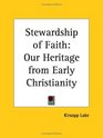 Stewardship of Faith Our Heritage from Early Christianity