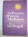 The Practice of Process Meditation The Intensive Journal Way to Spiritual Experience