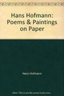 Hans Hofmann Poems and Paintings on Paper