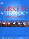 Parkers' Astrology the Definitive Guide to Using Astrology in Every Aspect of Your Life