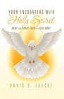 Your Encounters with the Holy Spirit Name and Share ThemSeek More