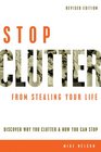 Stop Clutter From Stealing Your Life Discover Why You Clutter and How You Can Stop