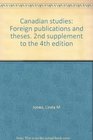 Canadian studies Foreign publications and theses 2nd supplement to the 4th edition