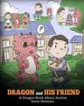 Dragon and His Friend A Dragon Book About Autism A Cute Children Story to Explain the Basics of Autism at a Child's Level